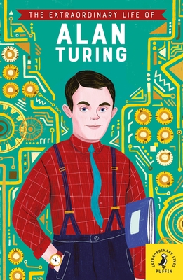 The Extraordinary Life of Alan Turing 0241434017 Book Cover