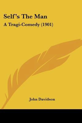 Self's The Man: A Tragi-Comedy (1901) 054869558X Book Cover