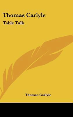 Thomas Carlyle: Table Talk 1161615296 Book Cover