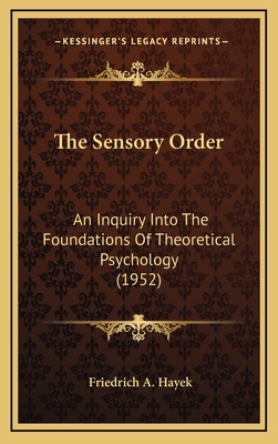 The Sensory Order: An Inquiry Into The Foundati... 1169831680 Book Cover
