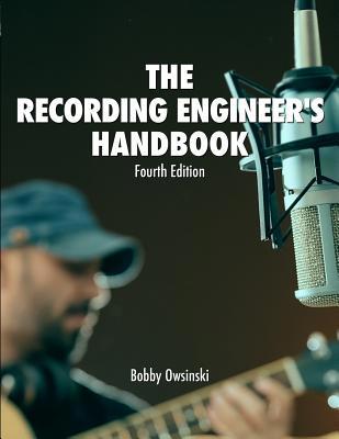 The Recording Engineer's Handbook 4th Edition 0998503304 Book Cover