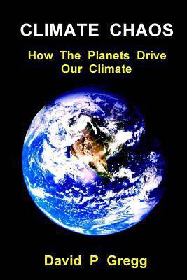 Climate Chaos: How the Planets Drive Our Climate 1533227411 Book Cover