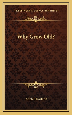 Why Grow Old? 1169047033 Book Cover