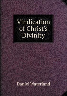 Vindication of Christ's Divinity 5518710348 Book Cover