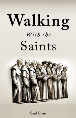 Walking With the Saints B0CTCTG5RC Book Cover