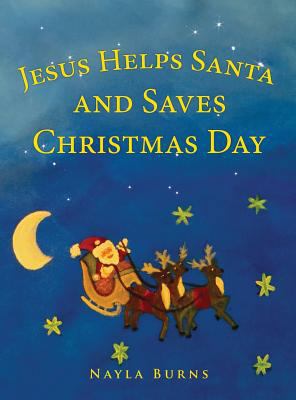 Jesus Helps Santa and Saves Christmas Day 1498489338 Book Cover