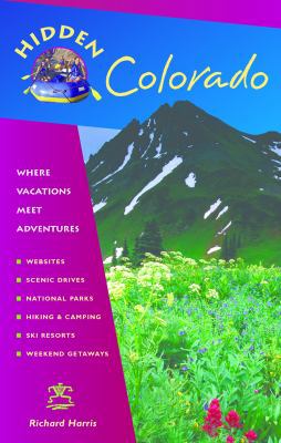 Hidden Colorado: Including Denver, Boulder, Aspen, Vail, Rocky Mountain National Park, and Mesa Verde National Park (Hidden Travel)