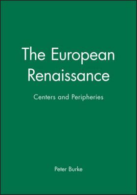The European Renaissance: Centers and Peripheries 0631198458 Book Cover