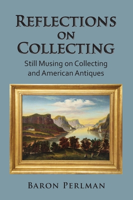 Reflections on Collecting: Still Musing on Coll... 1966219083 Book Cover