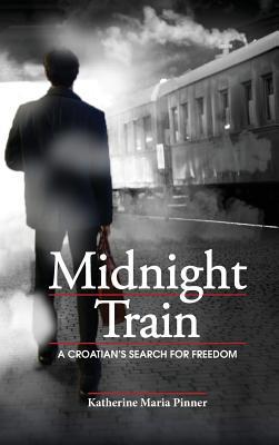 Midnight Train: A Croatian's Search for Freedom 0990932141 Book Cover