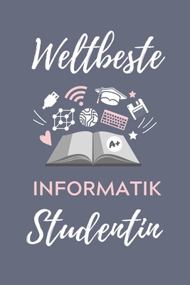 Weltbeste Informatik Studentin: A5 Geschenkbuch... [German] 1707789711 Book Cover
