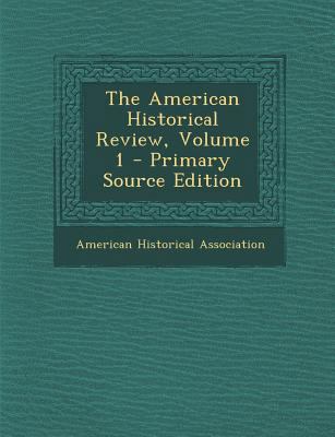 The American Historical Review, Volume 1 - Prim... 1289682860 Book Cover