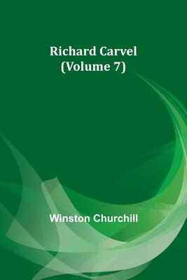 Richard Carvel (Volume 7) 9357912886 Book Cover