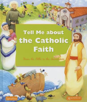 Tell Me about the Catholic Faith: From the Bibl... 158617813X Book Cover