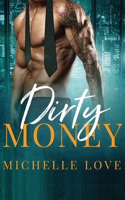 Dirty Money: A Billionaire Romance 1648087655 Book Cover