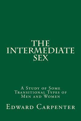 The Intermediate Sex: A Study of Some Transitio... 1541212533 Book Cover