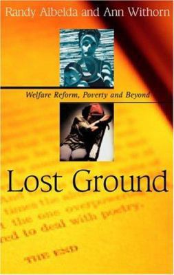 Lost Ground: Welfare Reform, Poverty, and Beyond 0896086585 Book Cover