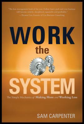 Work the System: The Simple Mechanics of Making... 1929774877 Book Cover