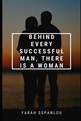 Behind Every Successful Man, There Is A Woman            Book Cover