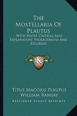 The Mostellaria Of Plautus: With Notes Critical... 1163631043 Book Cover
