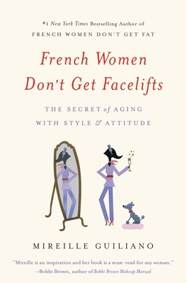 French Women Don't Get Facelifts: The Secret of... 1455524107 Book Cover