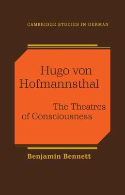 Hugo von Hofmannsthal: The Theaters of Consciousness (Cambridge Studies in German)
