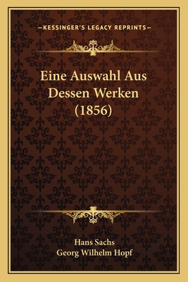 Eine Auswahl Aus Dessen Werken (1856) [German] 1167636406 Book Cover