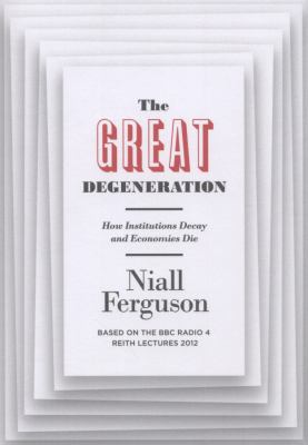 The Great Degeneration: How Institutions Decay ... 1846147328 Book Cover