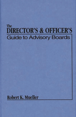 The Director's and Officer's Guide to Advisory ... 0899304672 Book Cover
