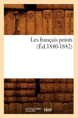 Les Français Peints (Éd.1840-1842) [French] 201269473X Book Cover