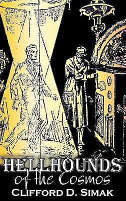Hellhounds of the Cosmos by Clifford D. Simak, ... 1463899262 Book Cover