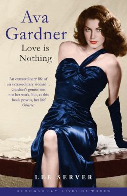 Ava Gardner: Love Is Nothing. Lee Server 1408807084 Book Cover