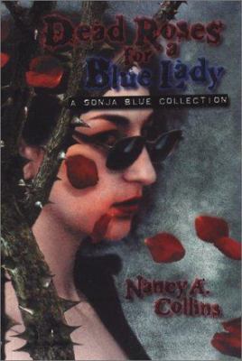 Dead Roses for a Blue Lady: A Sonja Blue Collec... 1588468445 Book Cover