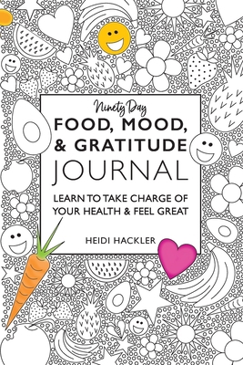 Food, Mood, & Gratitude Journal: Learn to Take ... 1989059414 Book Cover