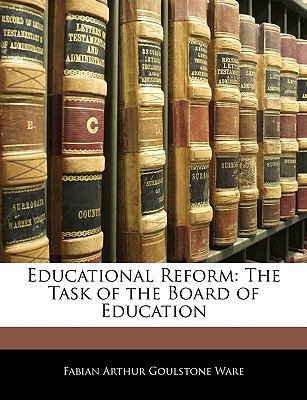 Educational Reform: The Task of the Board of Ed... 1143032233 Book Cover