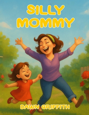 Silly Mommy B0FJG9C7Z5 Book Cover