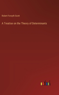 A Treatise on the Theory of Determinants 3368630334 Book Cover