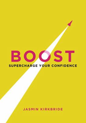 Boost: Supercharge Your Confidence 1849539774 Book Cover