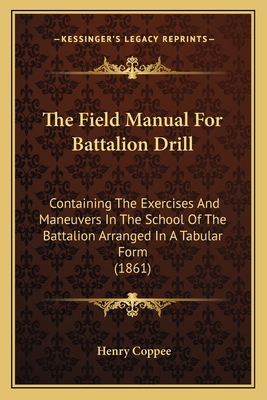 The Field Manual For Battalion Drill: Containin... 1166164020 Book Cover