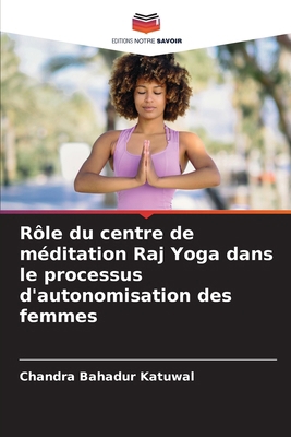Rôle du centre de méditation Raj Yoga dans le p... [French] 6207934954 Book Cover