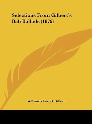 Selections from Gilbert's Bab Ballads (1879) 1162038977 Book Cover