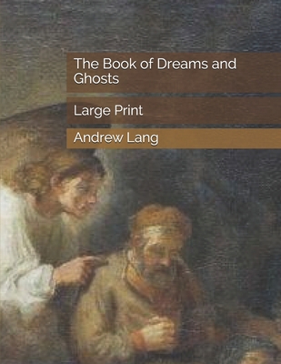 The Book of Dreams and Ghosts: Large Print 1670694356 Book Cover