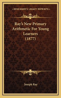 Ray's New Primary Arithmetic For Young Learners... 1169069665 Book Cover