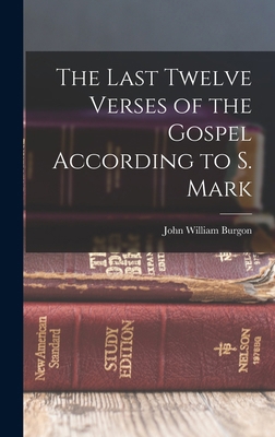 The Last Twelve Verses of the Gospel According ... 1015567223 Book Cover