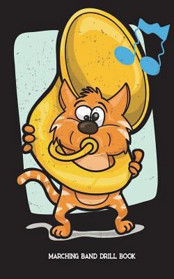 Marching Band Drill Book: Featuring A Cat Playi... 1721708073 Book Cover