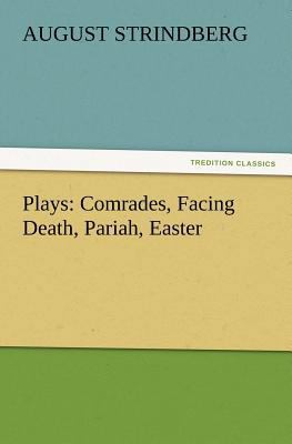 Plays: Comrades, Facing Death, Pariah, Easter 3842433816 Book Cover