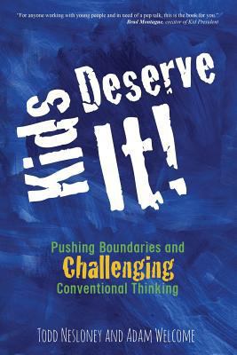 Kids Deserve It! Pushing Boundaries and Challen... 0996989528 Book Cover