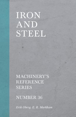 Iron and Steel - Machinery's Reference Series -... 1528709225 Book Cover