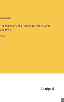 The Works of John Hookham Frere in Verse and Pr... 3382199211 Book Cover