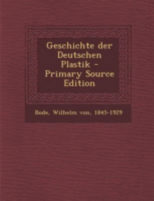 Geschichte Der Deutschen Plastik - Primary Sour... [German] 1294776401 Book Cover
